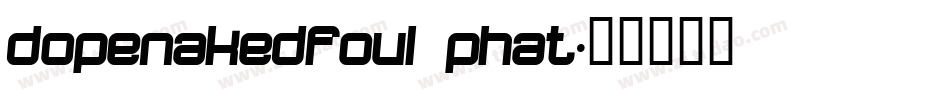 dopenakedfoul phat字体转换